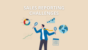 sales reporting challenges and solutions